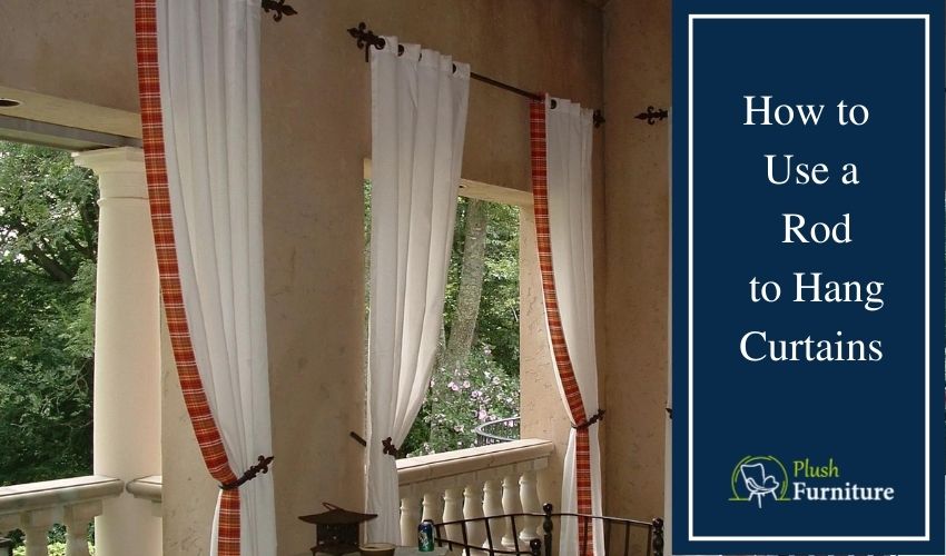 How to Use a Rod to Hang Curtains